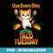 Live Every Day Like Its Taco Tuesday Funny Taco Cat - Sublimation Digital Download
