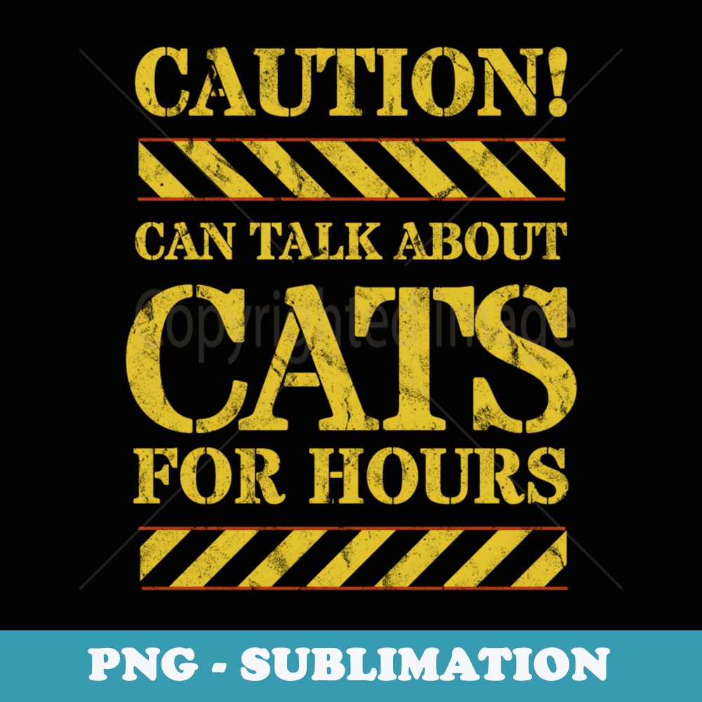 Caution - Can Talk about cats - Sublimation Digital Download