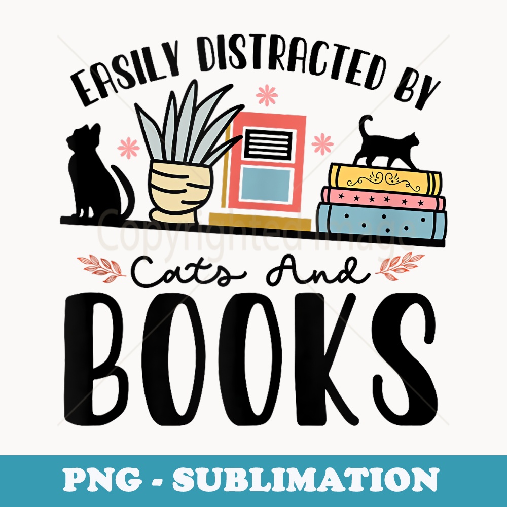 Easily Distracted By Cats And Books Library Life cat owner - Digital Sublimation Download File