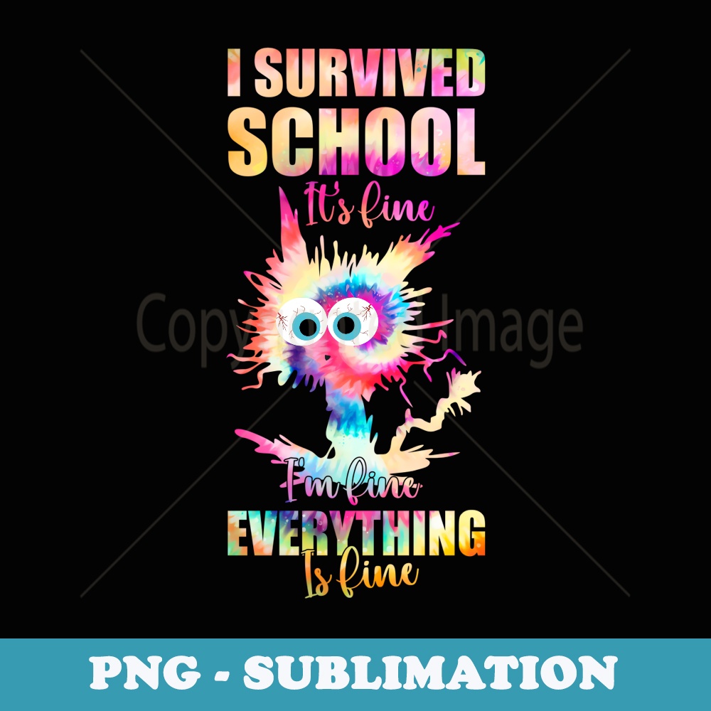 I Survived School Its Fine Im Fine Everything Is Fine Cat - Exclusive PNG Sublimation Download