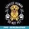 Funny Service Humane Loves Service Dogs Not Pet animal Cat - High-Resolution PNG Sublimation File