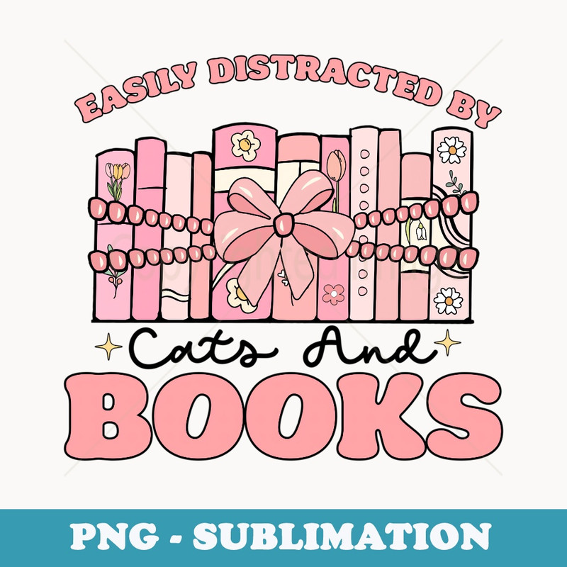 Easily Distracted By Cats And Books Library Life cat owner - Vintage Sublimation PNG Download