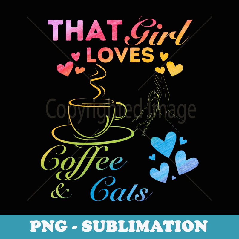 Just a Girl That Girl loves Coffee and Cats - Premium Sublimation Digital Download
