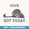 Nope not today cat - Vintage Sublimation PNG Download