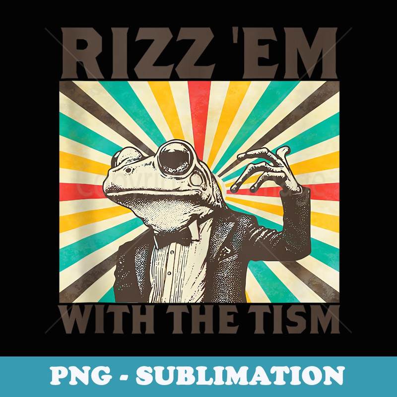 Rizz Em With The Tism Funny Frog Retro Autism - Premium PNG Sublimation File