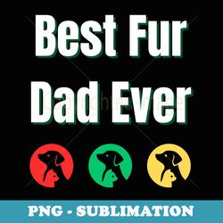 funny best fur dad ever vintage dog cat owner fathers day - creative sublimation png download