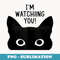 a cat with im watching you - Decorative Sublimation PNG File