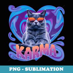 cat loveru2019s heartfelt humor karma graphic - stylish sublimation digital download