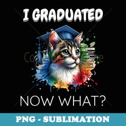 i graduated now what funny cat lover class of 2024 - premium sublimation digital download