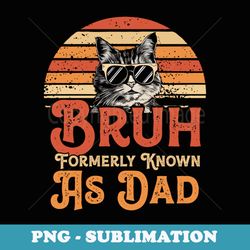 mens bruh formerly known as dad vintage funny fathers day - high-resolution png sublimation file