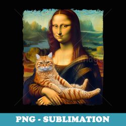 mona lisa holding a cat funny art lover idea graphic - special edition sublimation png file