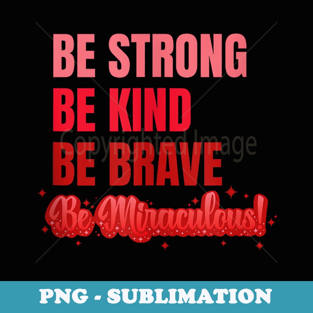 Miraculous Ladybug Red Be Strong Be Kind Be Brave 2 - Instant PNG Sublimation Download