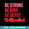 Miraculous Ladybug Red Be Strong Be Kind Be Brave 2 - Instant PNG Sublimation Download
