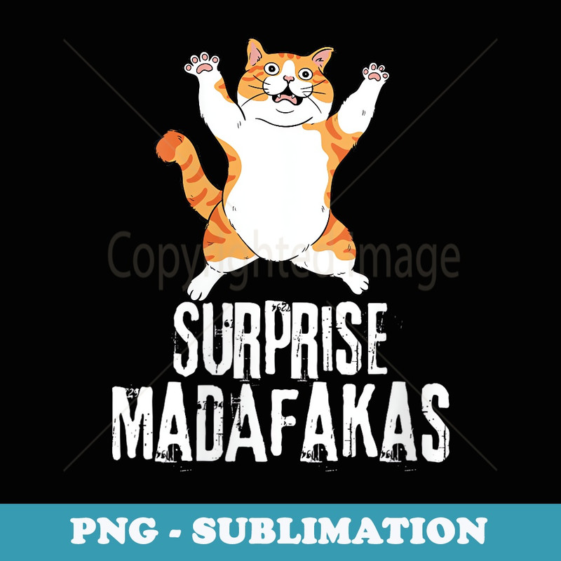 s Surprise Madafakas Funny Tabby Cat Leaping Jump Attack Meme - Aesthetic Sublimation Digital File