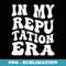 In My-Reputation-Era - Professional Sublimation Digital Download