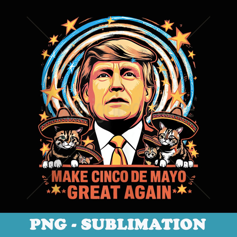 Make Cinco de Mayo Great Again - Vintage Sublimation PNG Download