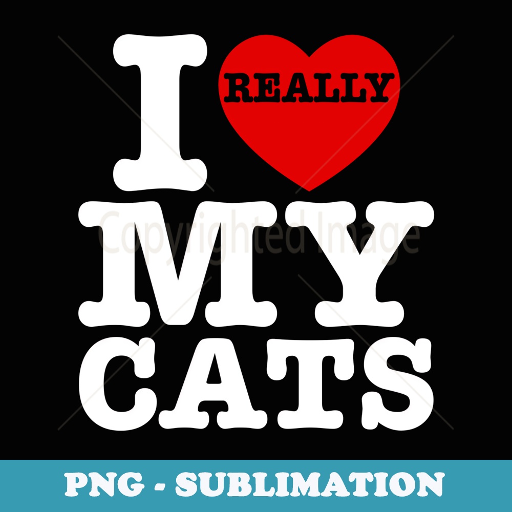 Heart I Love My Cats Lover Funny Cat For - Signature Sublimation PNG File