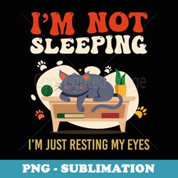 funny dad joke i am not sleeping im just resting my eyes - signature sublimation png file