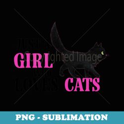 cute cat lovers just a girl who loves cats for girls - instant png sublimation download