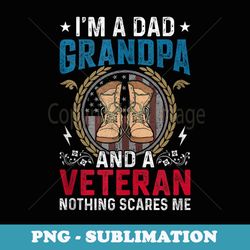 i am a dad grandpa & veteran nothing scares me bday xmas - exclusive sublimation digital file