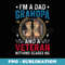 I am a Dad Grandpa & Veteran nothing scares me Bday Xmas - Exclusive Sublimation Digital File