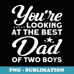 s fathers day the best dad of two boys dad father - exclusive sublimation digital file