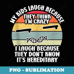 my laugh because they think im crazy i laugh retro - digital sublimation download file