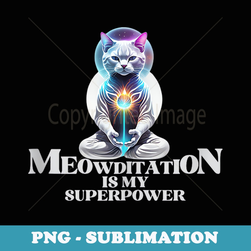 Meditation Yoga Design Meowditation Cat - Instant Sublimation Digital Download