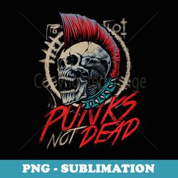 punks not dead rocker punker punk rock music - decorative sublimation png file