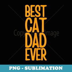 for dad father day best cat dad ever - signature sublimation png file