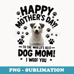 happy mothers day to the worlds best dog mom i woof - png sublimation digital download