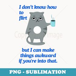awkward cat cartoon humor - funny sarcastic quote design