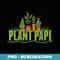 Mens Plant Papi Funny Gardening Plant Daddy Gardener Fathers Day - Retro PNG Sublimation Digital Download