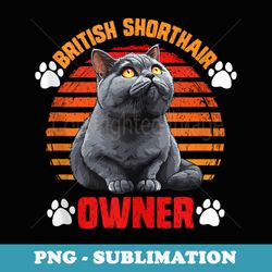 british short hair cat papa british shorthair owner - instant png sublimation download