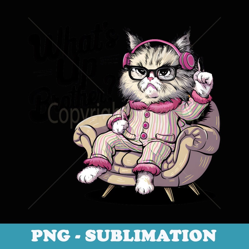 Funny Cat Streamer Whats Up Brother - Exclusive PNG Sublimation Download