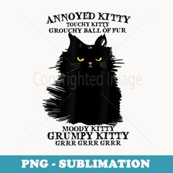 annoyed kitty touchy kitty grouchy ball of fur moody kitty - stylish sublimation digital download