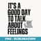 Its A Good Day to Talk About Feelings with Funny cat - Sublimation Digital Download