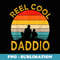 Reel Cool Daddio Fishing Daddy Vintage Grandpa Fathers Day - PNG Sublimation Digital Download