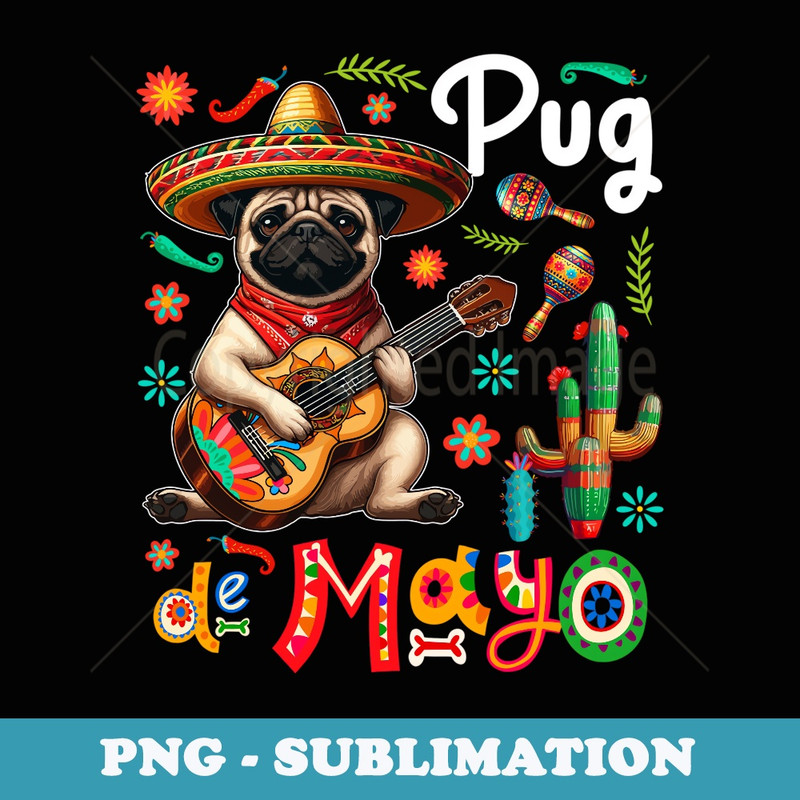 Pug Cinco De Mayo Mexican Sombrero Guitar Colorful - Modern Sublimation PNG File
