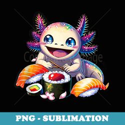 axolotl kawaii eating sushi japanese food anime - premium sublimation digital download