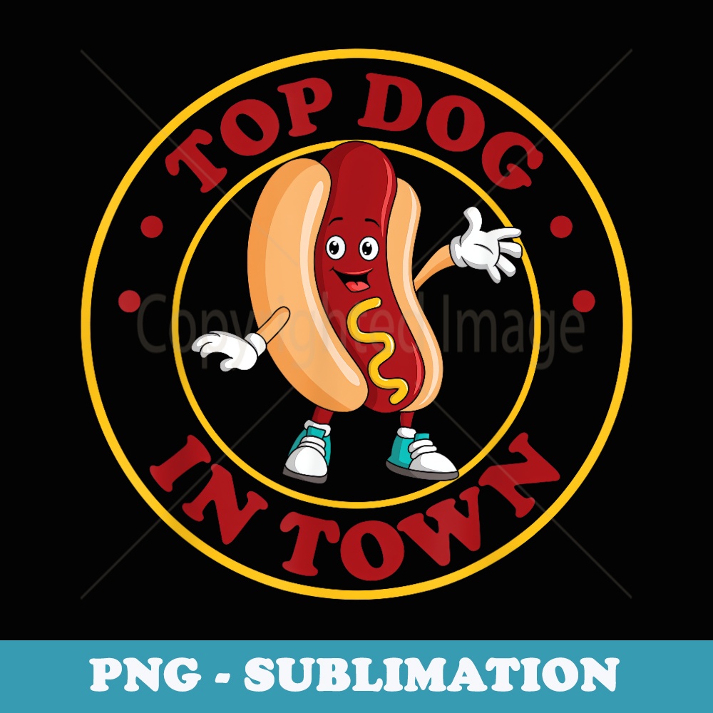 Sausage Top Dog In Town Hot Dog Funny - Trendy Sublimation Digital Download