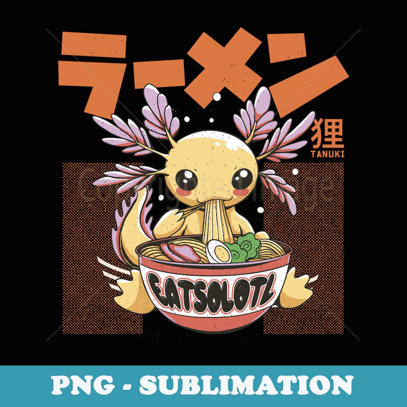 Axolotl Ramen - Otaku Manga Axolotl - Premium Sublimation Digital Download
