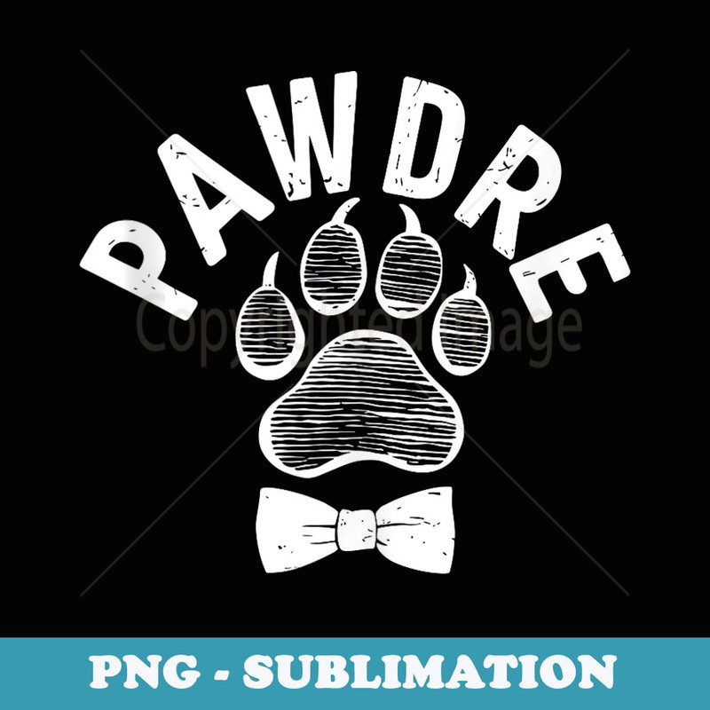 Pawdre Pet Dad Funny Fathers Day Pet Paw Cat Dad Dog Dad - Signature Sublimation PNG File