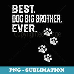 vintage best dog big brother ever fathers day dog lover - png transparent sublimation design
