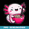Cute Kawaii Axolotl Eating Ramen Japanese Anime Otaku - Vintage Sublimation PNG Download