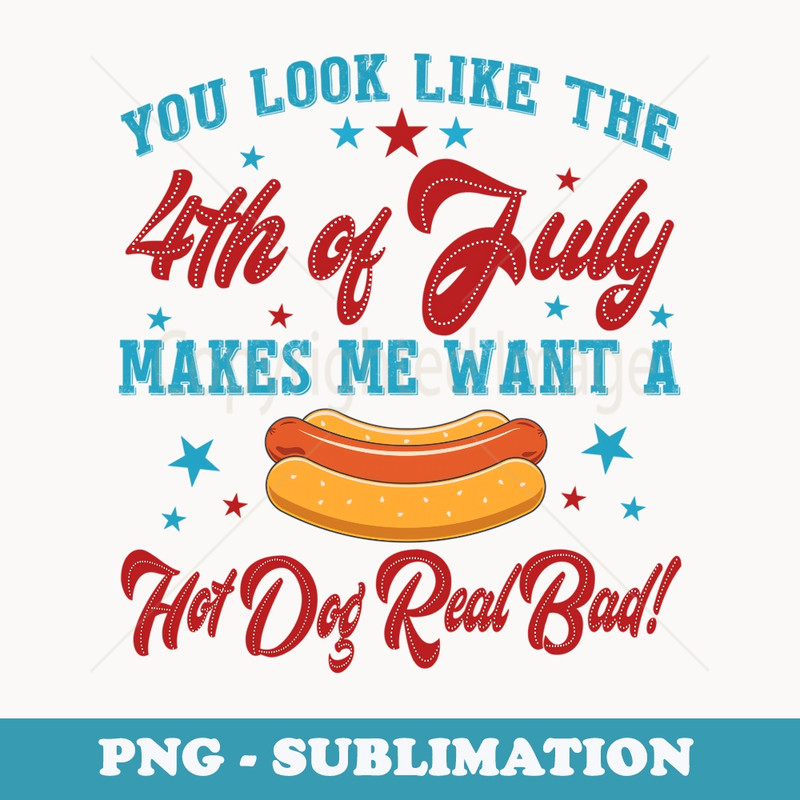 You Look Like The 4th Of July Hot Dog American Kid - PNG Transparent Sublimation Design