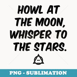 howl at the moon whisper to stars alter kin therian otherkin - digital sublimation download file