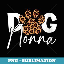 s funny dog nonna leopard skin paw for pet lover graphic - png sublimation digital download