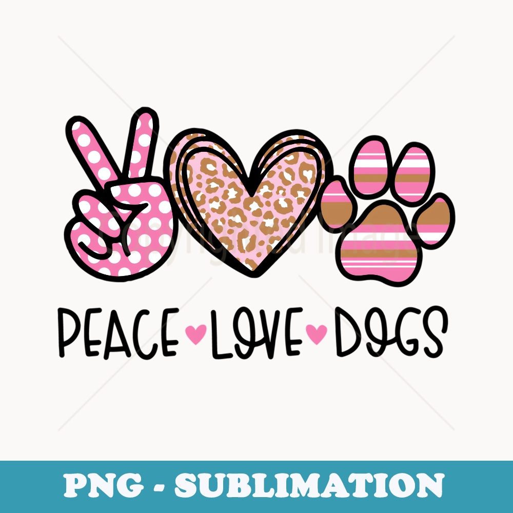 Peace Love Dogs - Sublimation PNG File