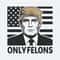 ChampionSVG-Donald-Trump-Only-Felons-OnlyFans-Funny-SVG.jpg